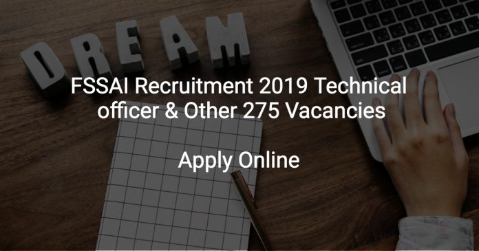 FSSAI Recruitment 2019 Technical officer & Other 275 Vacancies