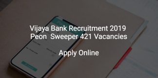 Vijaya Bank Recruitment 2019 Peon & Sweeper 421 Vacancies