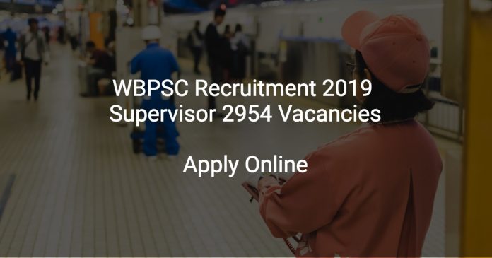WBPSC Recruitment 2019 Supervisor 2954 Vacancies