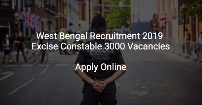 West Bengal Recruitment 2019 Excise Constable 3000 Vacancies