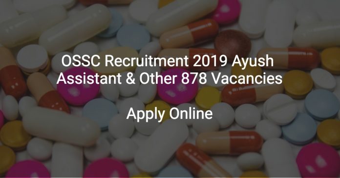 OSSC Recruitment 2019 Ayush Assistant & Other 878 Vacancies