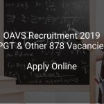 OAVS Recruitment 2019 Principal & Other 878 Vacancies