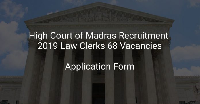High Court of Madras Recruitment 2019 Law Clerks 68 Vacancies