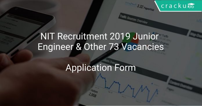 NIT Recruitment 2019 Junior Engineer & Other 73 Vacancies