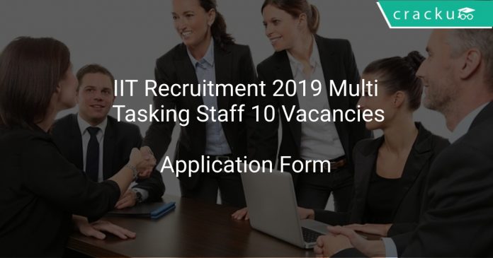 IIT Recruitment 2019 Multi Tasking Staff 10 Vacancies