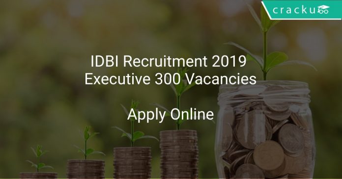 IDBI Recruitment 2019 Executive 300 Vacancies