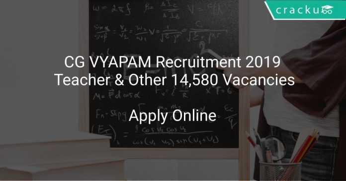 CG VYAPAM Recruitment 2019 Teacher & Other 14,580 Vacancies