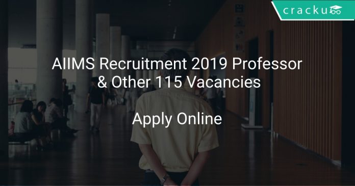 AIIMS Recruitment 2019 Professor & Other 115 Vacancies