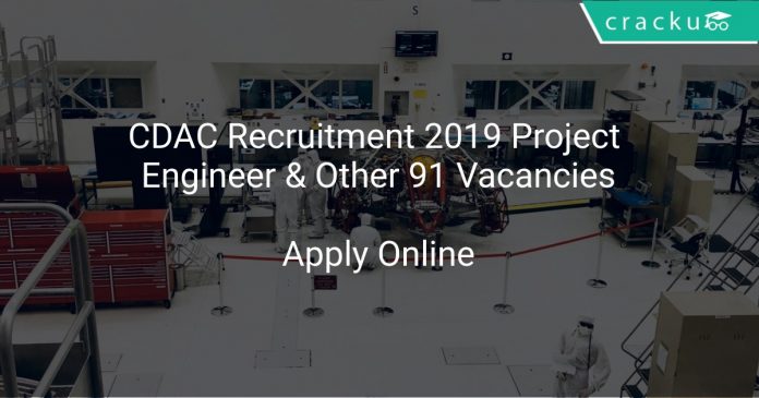 CDAC Recruitment 2019 Project Engineer & Other 91 Vacancies