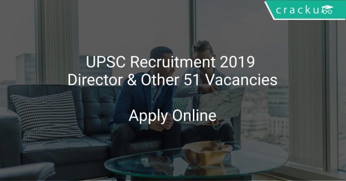 UPSC Recruitment 2019 Director & Other 51 Vacancies