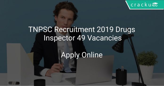 TNPSC Recruitment 2019 Drugs Inspector 49 Vacancies