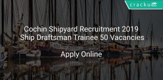 Cochin Shipyard Recruitment 2019 Ship Draftsman Trainee 50 Vacancies