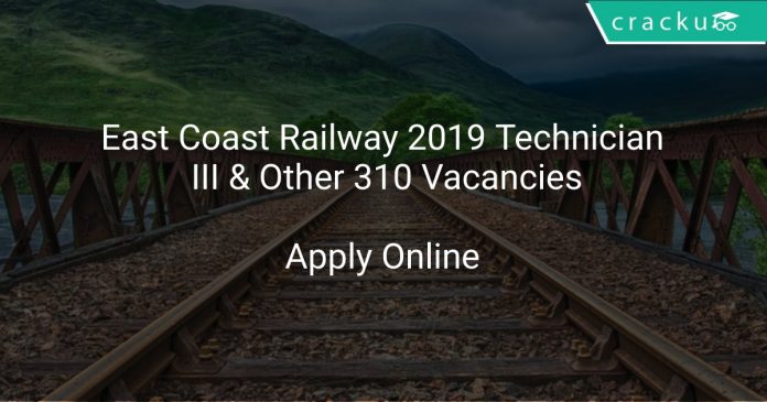 East Coast Railway 2019 Technician III & Other 310 Vacancies