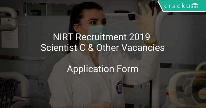 NIRT Recruitment 2019 Scientist C & Other Vacancies
