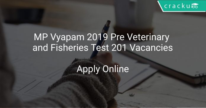 MP Vyapam 2019 Pre Veterinary and Fisheries Test 201 Vacancies