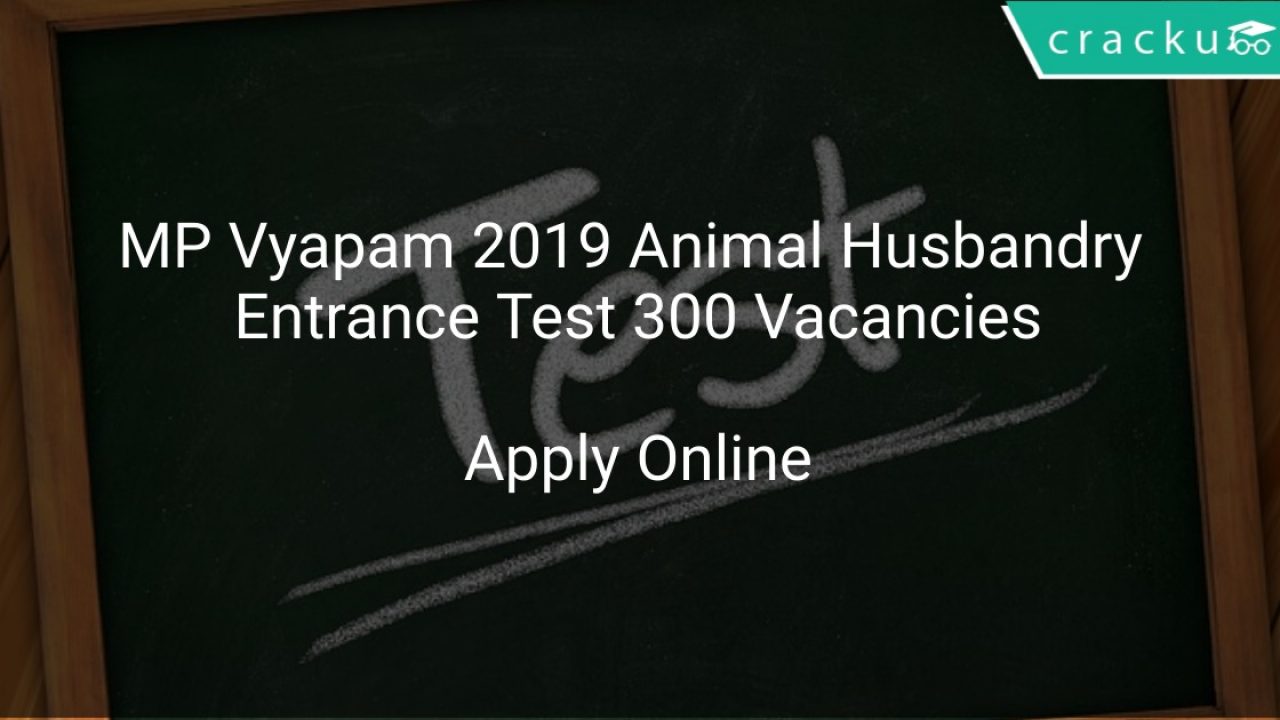 MP Vyapam 2019 Animal Husbandry Entrance Test 300 Vacancies - Latest Govt  Jobs 2021 | Government Job Vacancies Notification Alert