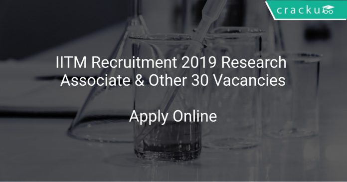 IITM Recruitment 2019 Research Associate & Other 30 Vacancies