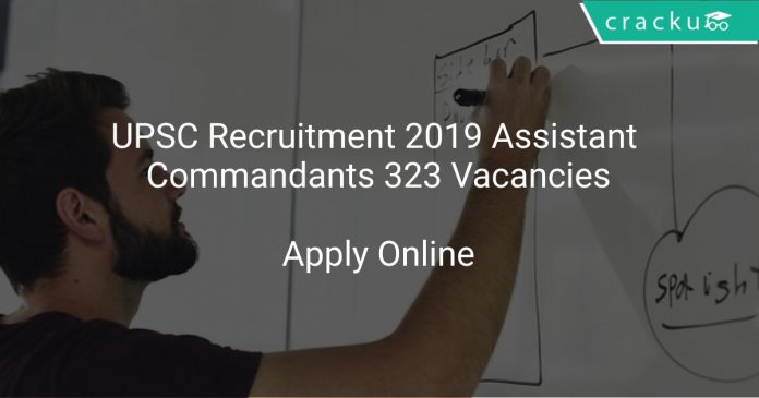 UPSC Recruitment 2019 Assistant Commandants 323 Vacancies