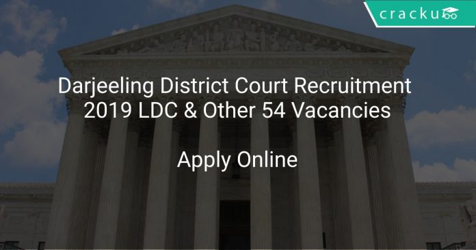 Darjeeling District Court Recruitment 2019 LDC & Other 54 Vacancies