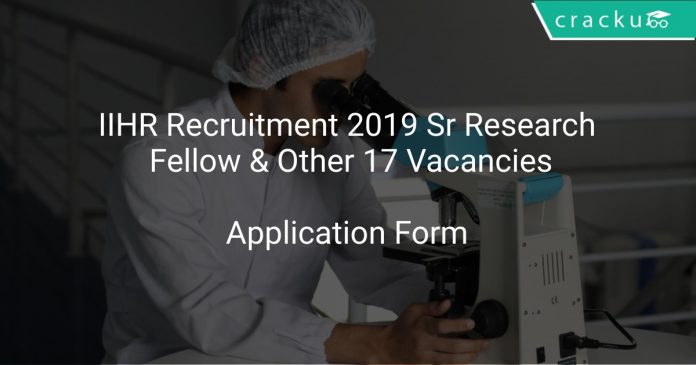 IIHR Recruitment 2019 Sr Research Fellow & Other 17 Vacancies