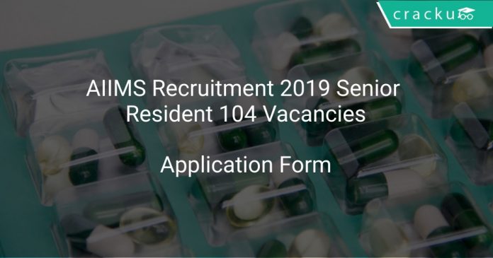 AIIMS Recruitment 2019 Senior Resident 104 Vacancies