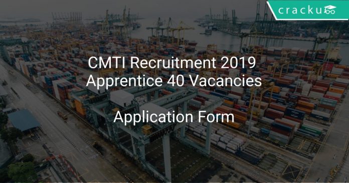 CMTI Recruitment 2019 Apprentice 40 Vacancies