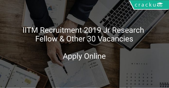 IITM Recruitment 2019 Jr Research Fellow & Other 30 Vacancies