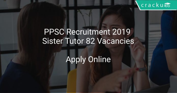 PPSC Recruitment 2019 Sister Tutor 82 Vacancies