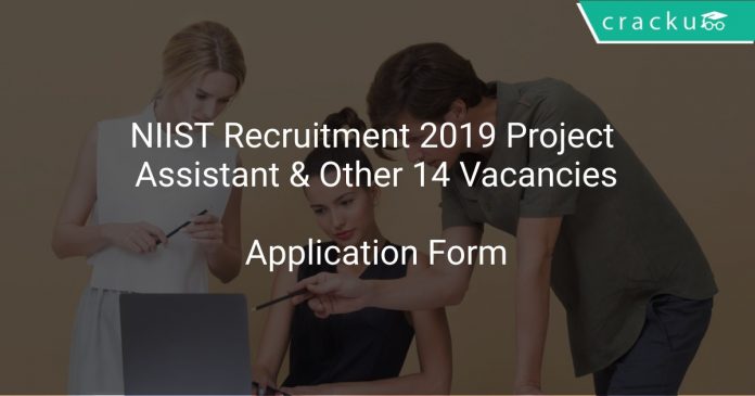 NIIST Recruitment 2019 Project Assistant & Other 14 Vacancies