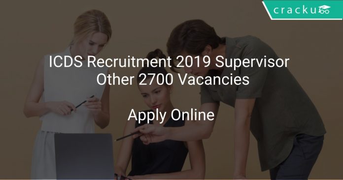 ICDS Recruitment 2019 Supervisor & Other 2700 Vacancies