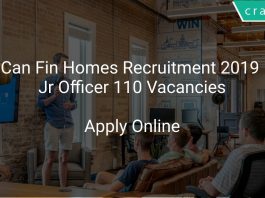 Can Fin Homes Recruitment 2019 Jr Officer 110 Vacancies