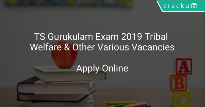 TS Gurukulam Exam 2019 Tribal Welfare & Other Various Vacancies