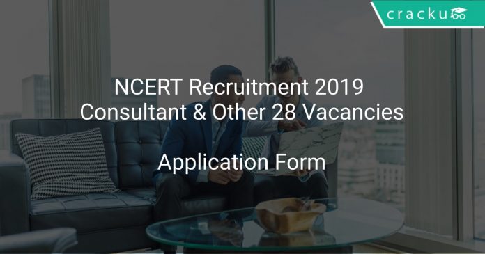 NCERT Recruitment 2019 Consultant & Other 28 Vacancies