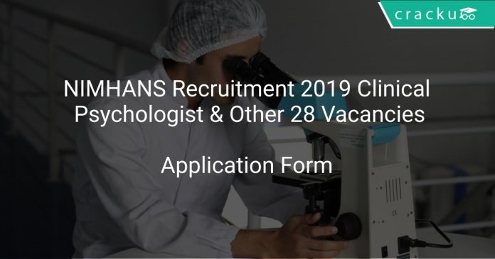NIMHANS Recruitment 2019 Clinical Psychologist & Other 28 Vacancies