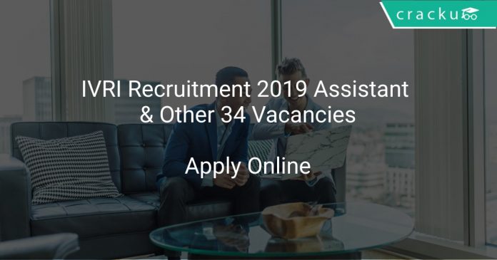 IVRI Recruitment 2019 Assistant & Other 34 Vacancies