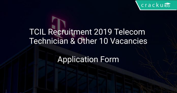 TCIL Recruitment 2019 Telecom Technician & Other 10 Vacancies