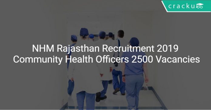 NHM Rajasthan Recruitment 2019 Community Health Officers 2500 Vacancies