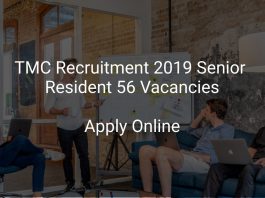 TMC Recruitment 2019 Senior Resident 56 Vacancies