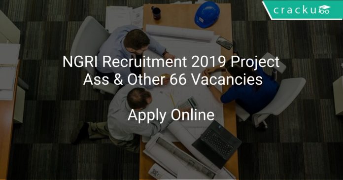 NGRI Recruitment 2019 Project Ass & Other 66 Vacancies