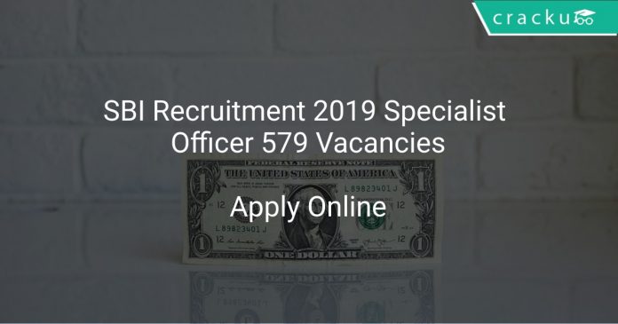 SBI Recruitment 2019 Specialist Officer 579 Vacancies