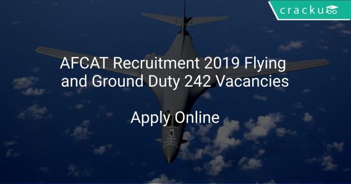 AFCAT Recruitment 2019 Flying and Ground Duty 242 Vacancies