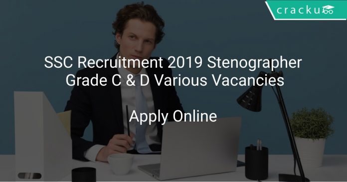 SSC Recruitment 2019 Stenographer Grade C & D Various Vacancies