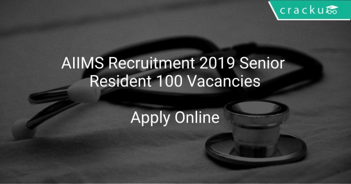 AIIMS Recruitment 2019 Senior Resident 100 Vacancies