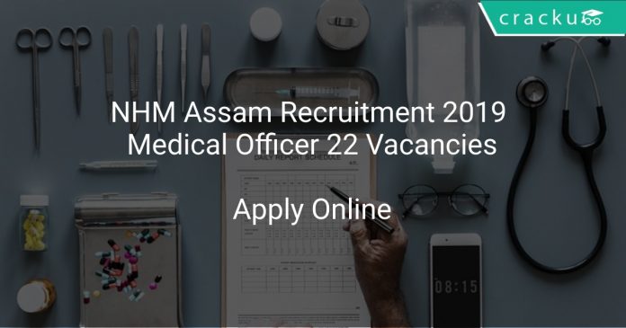 NHM Assam Recruitment 2019 Medical Officer 22 Vacancies