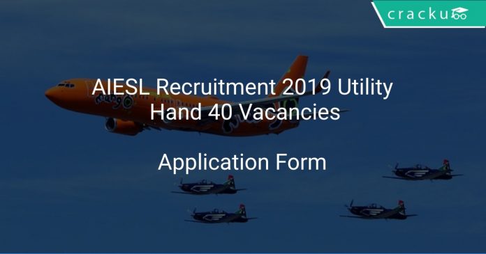 AIESL Recruitment 2019 Utility Hand 40 Vacancies