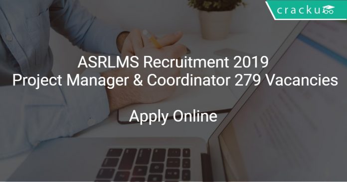 ASRLMS Recruitment 2019 Project Manager & Coordinator 279 Vacancies