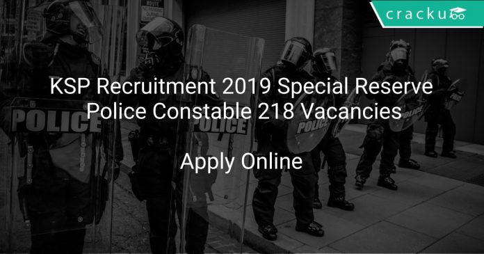 KSP Recruitment 2019 Special Reserve Police Constable 218 Vacancies