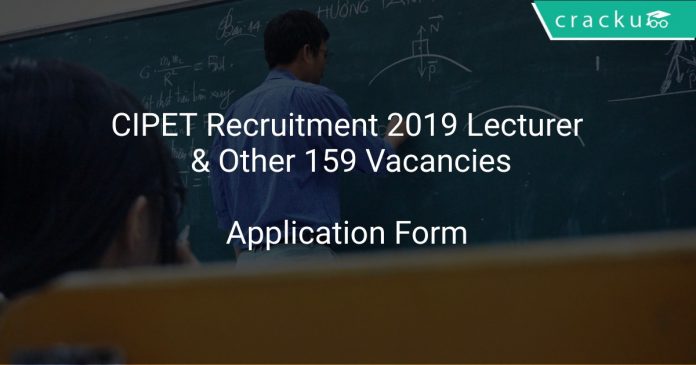 CIPET Recruitment 2019 Lecturer & Other 159 Vacancies