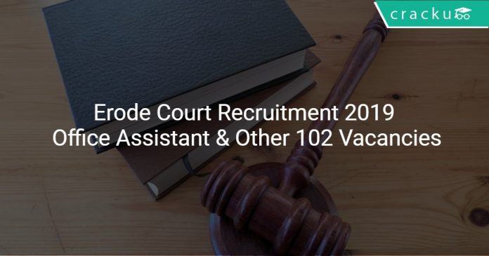 Erode Court Recruitment 2019 Office Assistant & Other 102 Vacancies