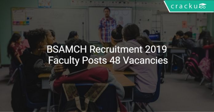 BSAMCH Recruitment 2019 Faculty Posts 48 Vacancies